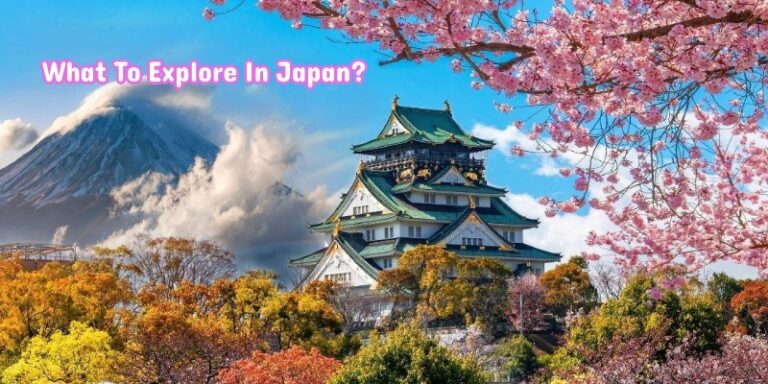 What To Explore In Japan? 16 Places You Shouldn’t Miss