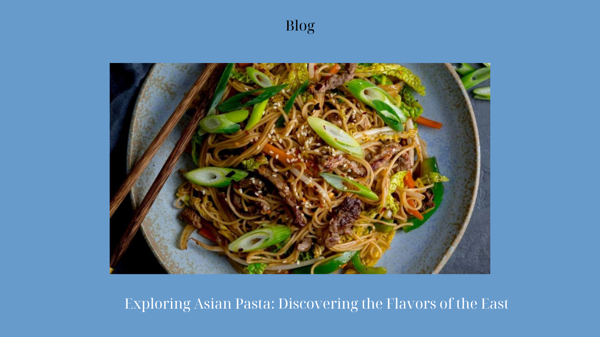 Explore Asian Pasta Discovering the Flavors of the East