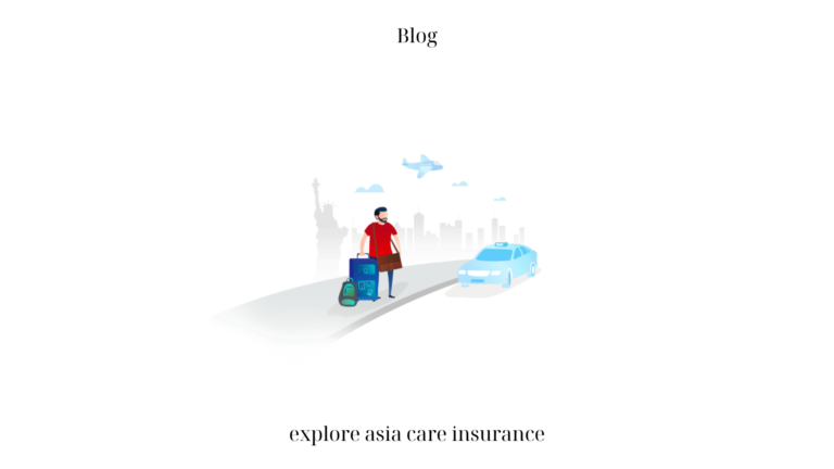 Explore Asia Care Insurance: Comprehensive Coverage for Your Health